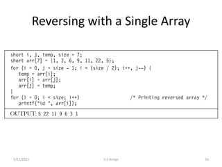 Reversing with a Single Array
2/11/2021 3.1 Arrays 16
 