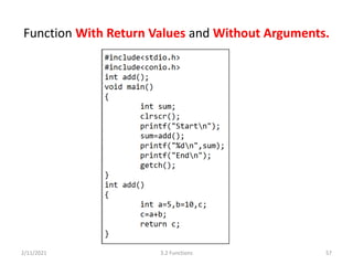 Function With Return Values and Without Arguments.
2/11/2021 3.2 Functions 57
 