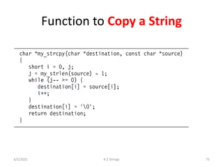 Function to Copy a String
3/2/2021 4.2 Strings 75
 