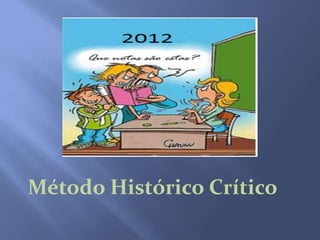 Método Histórico Crítico
 