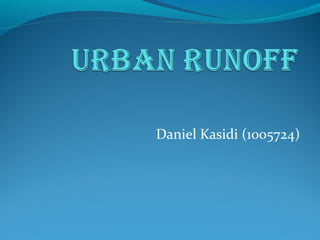 Daniel Kasidi (1005724)
 
