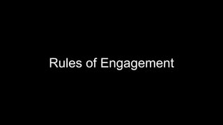 Rules of Engagement
 