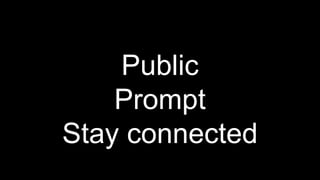 Public
Prompt
Stay connected
 