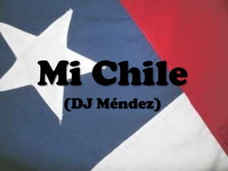 Mi Chile
 (DJ Méndez)
 