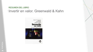 RESUMEN DEL LIBRO
1
PORTADA
Invertir en valor. Greenwald & Kahn
 
