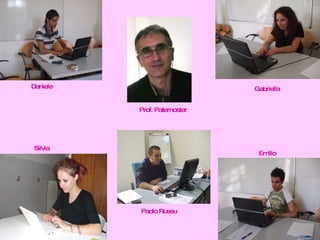 Gabriella Daniele Emilio Silvia Paolo Russu Prof. Paternoster 