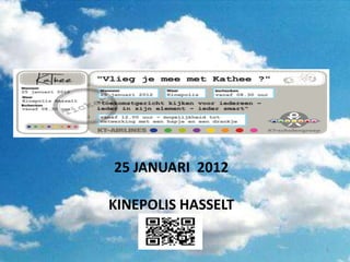 25 JANUARI 2012
KINEPOLIS HASSELT
2
 