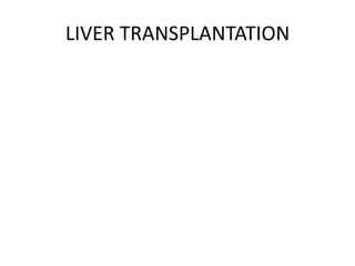 LIVER TRANSPLANTATION
 