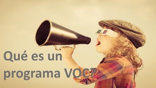 17Experiencia de Cliente de Canal No Presencial / 2018 /www.iberdrola.es
Programa de voz de cliente
Qué es un
programa VOC?
 