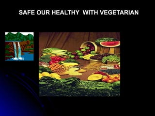 SAFE OUR HEALTHY WITH VEGETARIAN
 