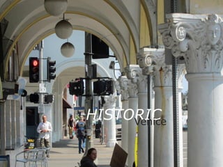 HISTORIC
Venice

 