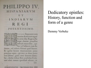 Dedicatory epistles:
History, function and
form of a genre
Demmy Verbeke

 