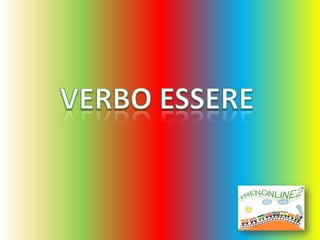 VERBO ESSERE