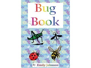 Emily's Bug Book