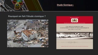 Pourquoi on fait l’étude sismique ?
Etude Sismique :
 
