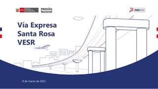 08 de marzo 2023
8 de marzo de 2023
Vía Expresa
Santa Rosa
VESR
 