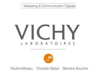 Pauline Moreau Charlotte Stebel Blandine Boucher
Marketing & Communication Digitale
 