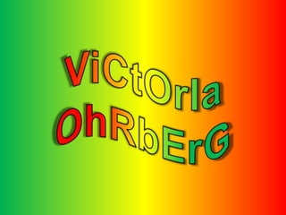 ViCtOrIa OhRbErG 