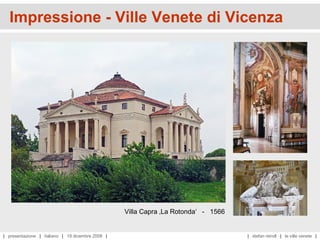 Impressione - Ville Venete di Vicenza




                                                  Villa Capra ‚La Rotonda‘ - 1566


| presentazione | italiano | 19 dicembre 2008 |                                     | stefan reindl | le ville venete |
 