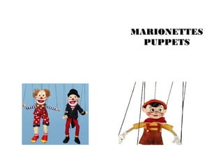 MMAARRIIOONNEETTTTEESS 
PPUUPPPPEETTSS 
 