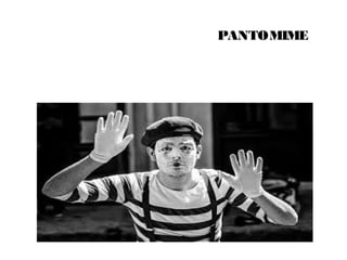 PANTOMIME 
 