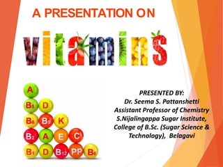 A PRESENTATION ON
PRESENTED BY:
Dr. Seema S. Pattanshetti
Assistant Professor of Chemistry
S.Nijalingappa Sugar Institute,
College of B.Sc. (Sugar Science &
Technology), Belagavi
 