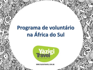 Programa de voluntário
na África do Sul
 