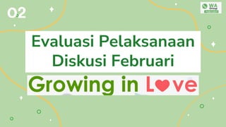 Evaluasi Pelaksanaan
Diskusi Februari
02
 