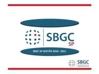 SBGC SP GESTÃO 2010 - 2011 