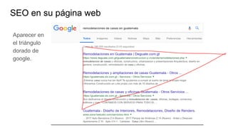 SEO en su página web
Aparecer en
el triángulo
dorado de
google.
 
