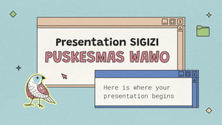 Presentation SIGIZI
Here is where your
presentation begins
 