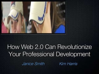 How Web 2.0 Can Revolutionize Your Professional Development ,[object Object]