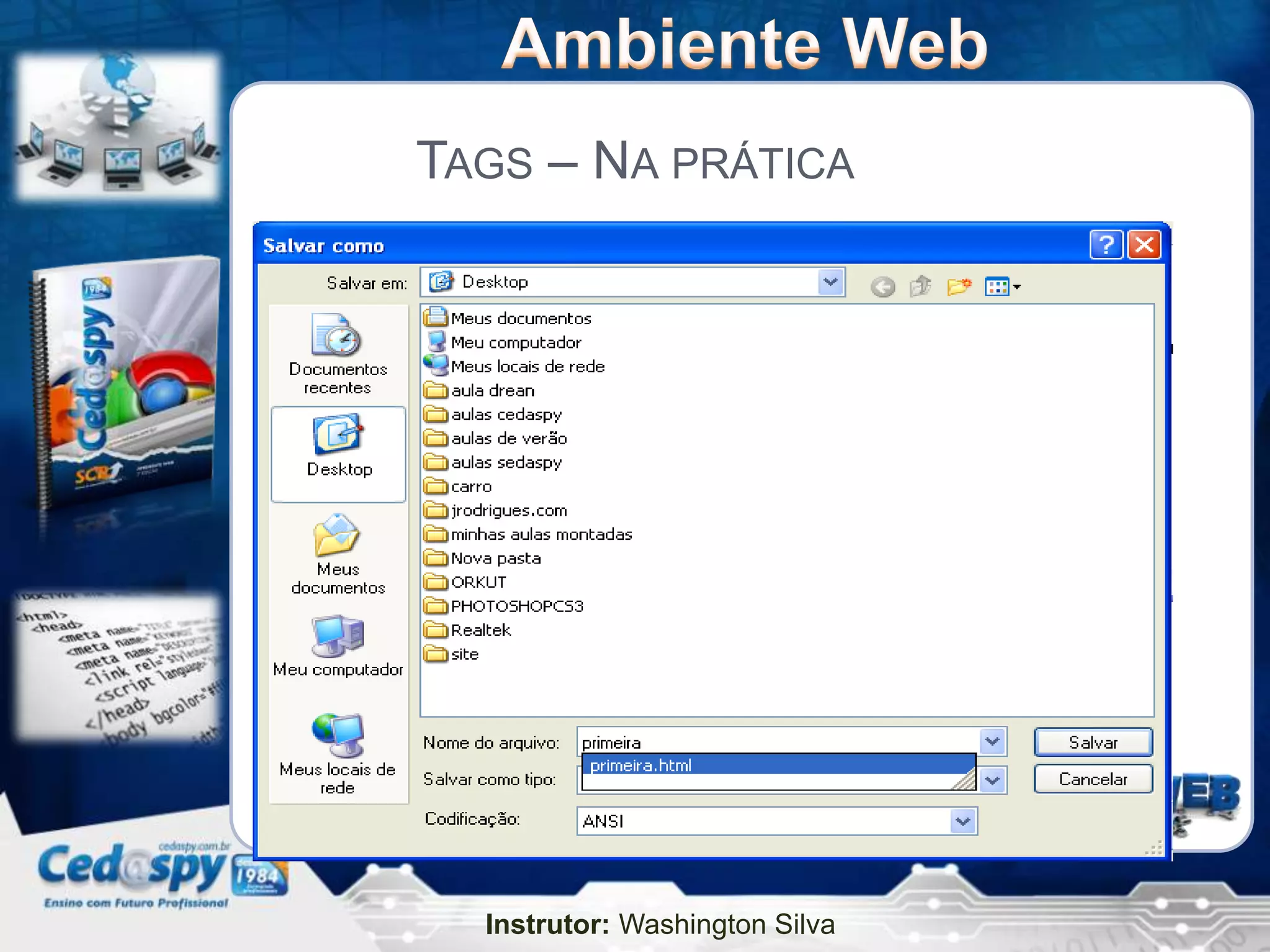 TAGS – NA PRÁTICA




  Instrutor: Washington Silva
 