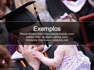 ExemplosWoopra (www.woopra.com)Chartbeat (www.chartbeat.com)Reinvigorate (www.reinvigorate.net)