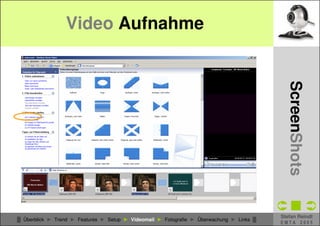 Video Aufnahme




                                                                                            CSCW - WebCams
                                                                                              ScreenShots
                                                                                          Stefan Reindl
█ Überblick ► Trend ► Features ► Setup ► Videomail ► Fotografie ► Überwachung ► Links █
                                                                                          EMTA 2005
 