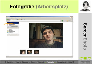 Fotografie (Arbeitsplatz)




                                                                                            CSCW - WebCams
                                                                                              ScreenShots
                                                                                          Stefan Reindl
█ Überblick ► Trend ► Features ► Setup ► Videomail ► Fotografie ► Überwachung ► Links █
                                                                                          EMTA 2005
 