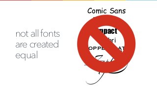 notallfonts
arecreated
equal
Comic Sans
Papyrus
Impact
Calibri
Copperplate
Zapfino
 