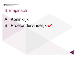 3. Empirisch

A. Koninklijk
B. Proefondervindelijk




                         12
 