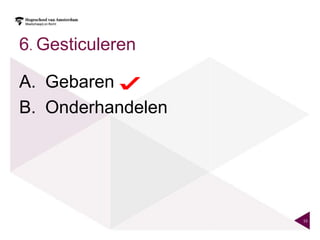 6. Gesticuleren

A. Gebaren
B. Onderhandelen




                   15
 