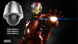 AXIS Q6042-S
AXIS Q6044-S
AXIS Q6045-S
 