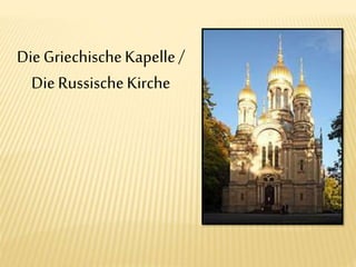 DieGriechischeKapelle/
DieRussischeKirche
 