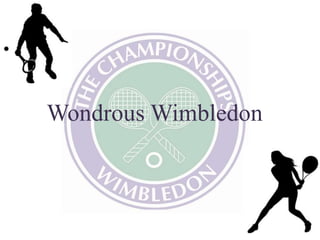 Wondrous Wimbledon
 