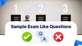 Sample Exam Like Questions
 