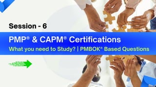 PMP® & C﻿
APM® Certifications
What you need to Study? | PMBOK® Based Questions
Session - 6
 
