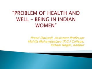 Preeti Dwivedi, Assistant Professor
Mahila Mahavidyalaya (P.G.) College,
Kidwai Nagar, Kanpur
 