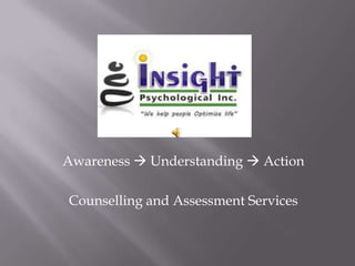 Awareness  Understanding  Action
Counselling and Assessment Services

 