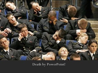 Death by PowerPoint! 