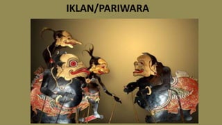 IKLAN/PARIWARA
 