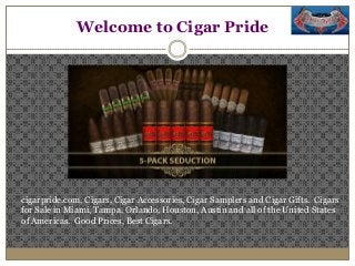 Welcome to Cigar Pride

cigarpride.com, Cigars, Cigar Accessories, Cigar Samplers and Cigar Gifts. Cigars
for Sale in Miami, Tampa, Orlando, Houston, Austin and all of the United States
of Americas. Good Prices, Best Cigars.

 