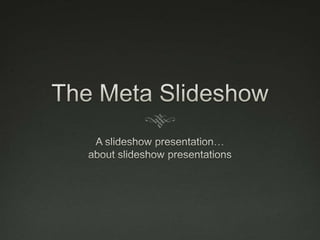 The Meta Slideshow | PPT